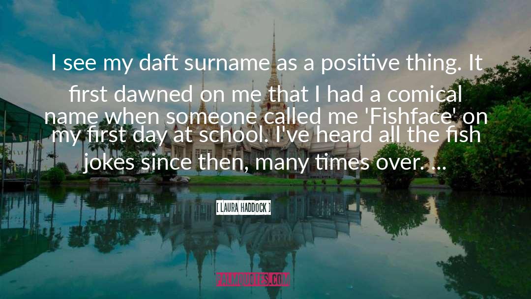 Laura Haddock Quotes: I see my daft surname