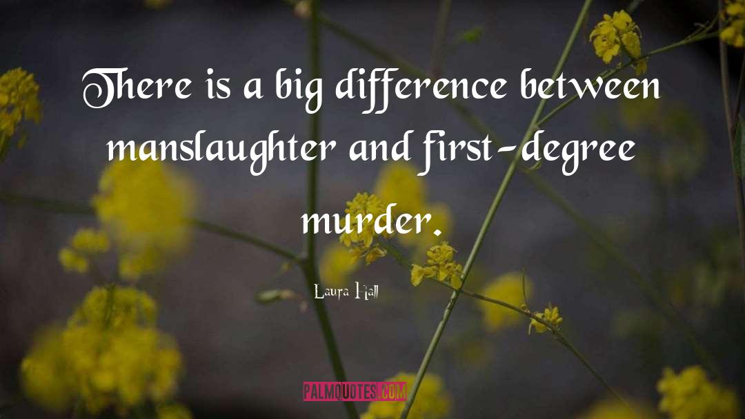 Laura Hall Quotes: There is a big difference