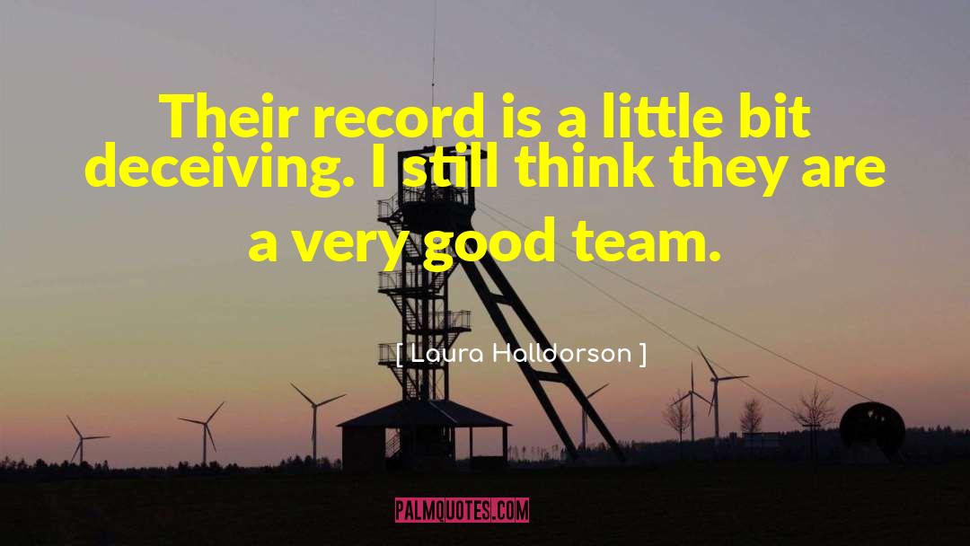 Laura Halldorson Quotes: Their record is a little