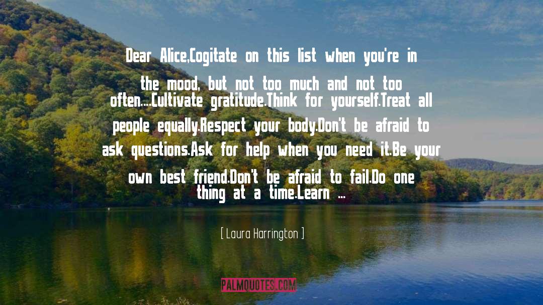 Laura Harrington Quotes: Dear Alice,<br /><br />Cogitate on