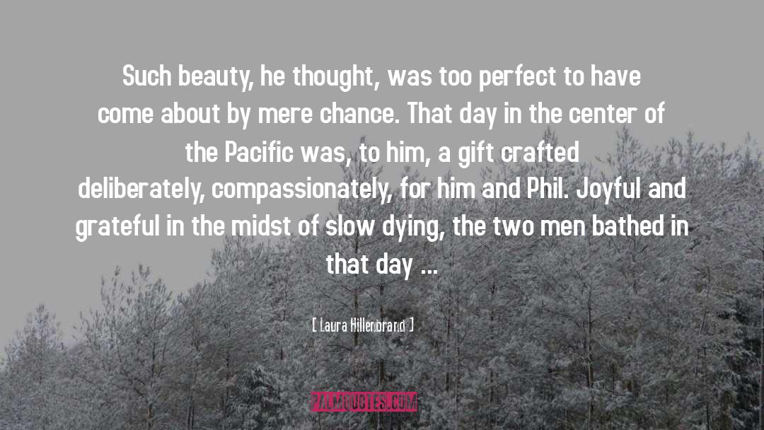 Laura Hillenbrand Quotes: Such beauty, he thought, was