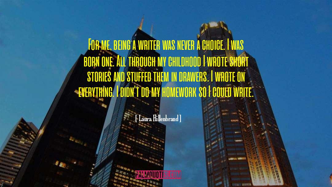 Laura Hillenbrand Quotes: For me, being a writer