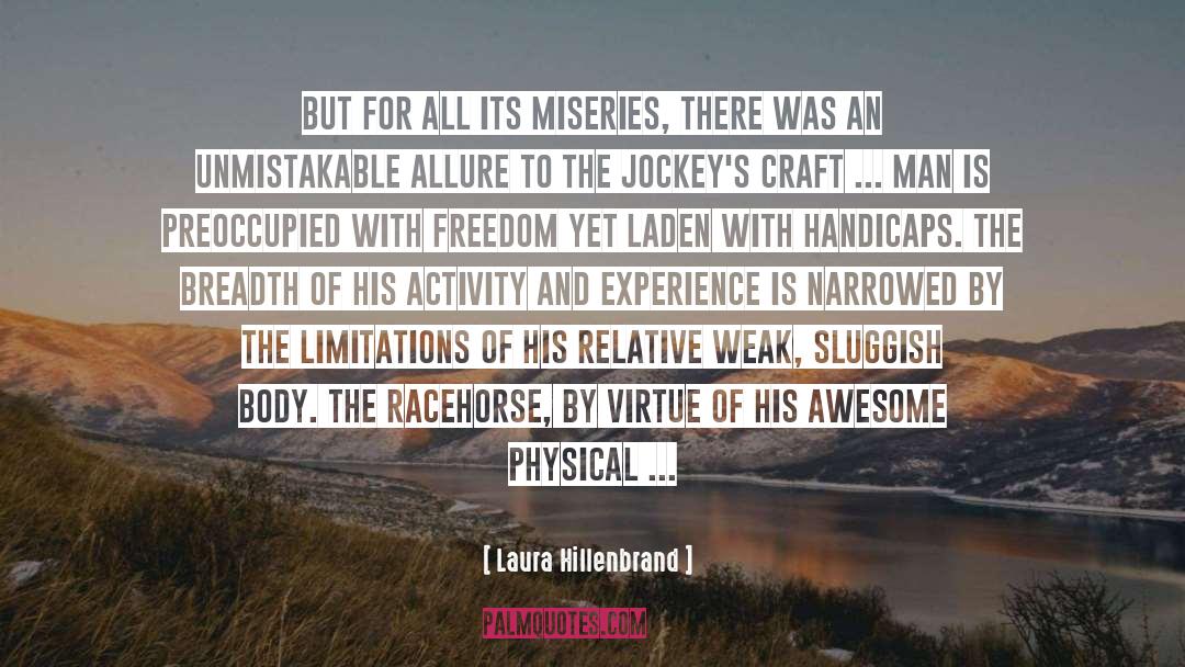 Laura Hillenbrand Quotes: But for all its miseries,