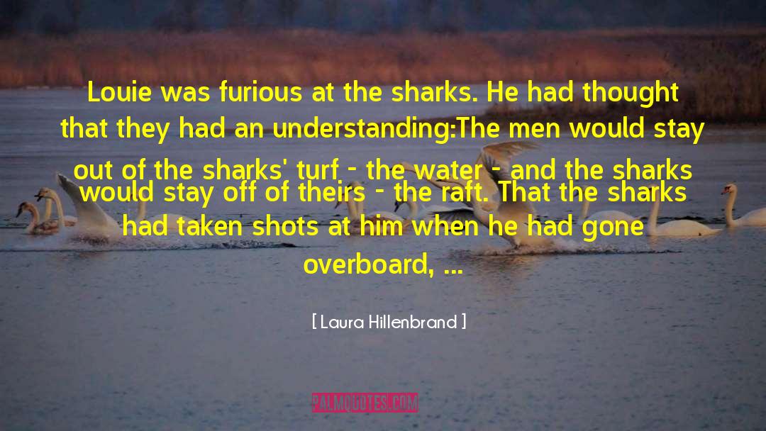 Laura Hillenbrand Quotes: Louie was furious at the