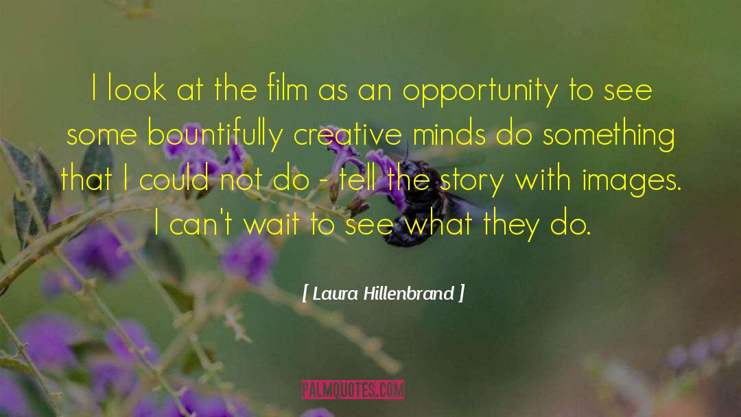 Laura Hillenbrand Quotes: I look at the film