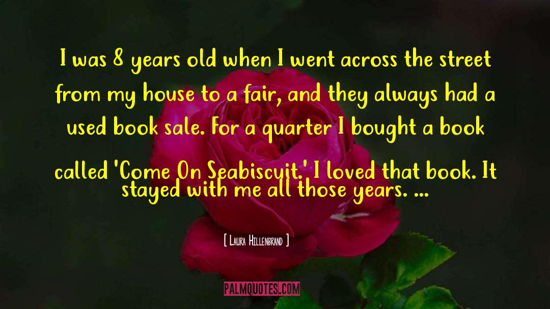 Laura Hillenbrand Quotes: I was 8 years old