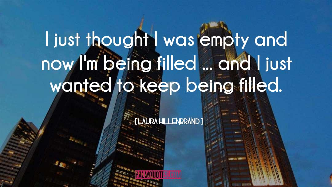 Laura Hillenbrand Quotes: I just thought I was