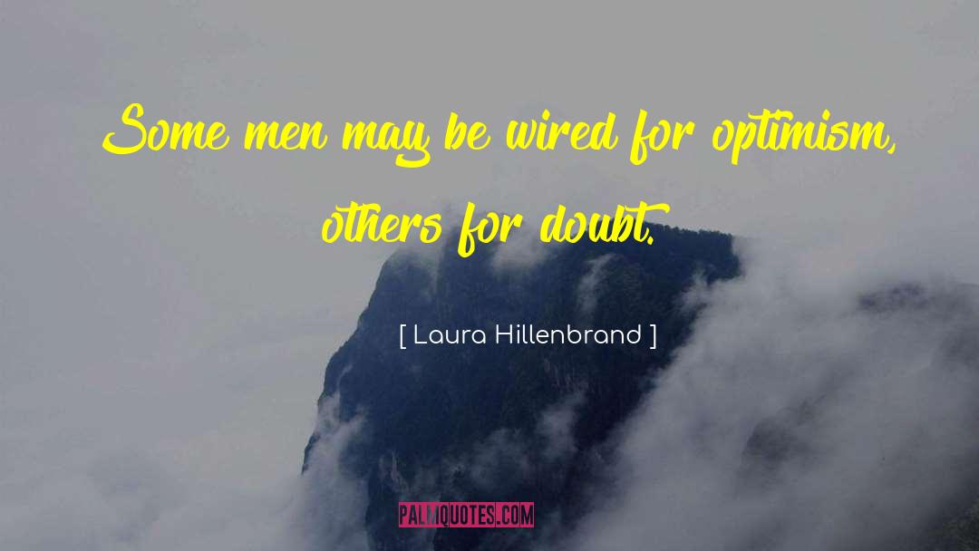 Laura Hillenbrand Quotes: Some men may be wired