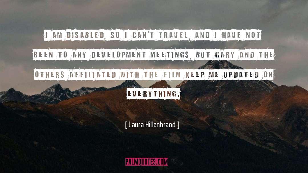 Laura Hillenbrand Quotes: I am disabled, so I