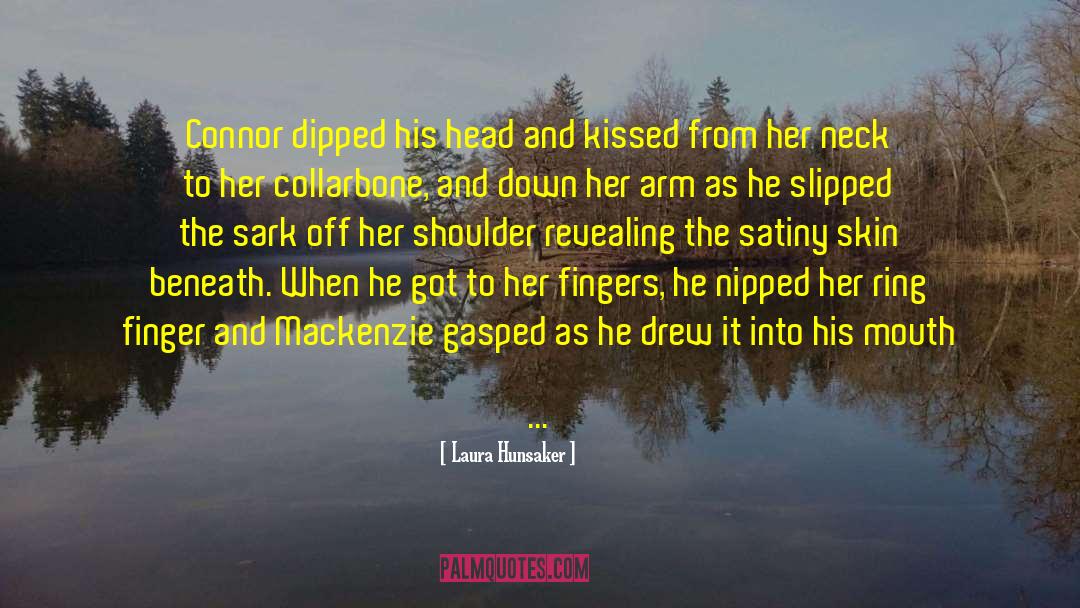 Laura Hunsaker Quotes: Connor dipped his head and