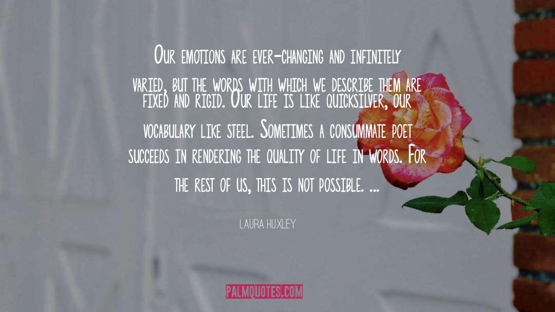 Laura Huxley Quotes: Our emotions are ever-changing and