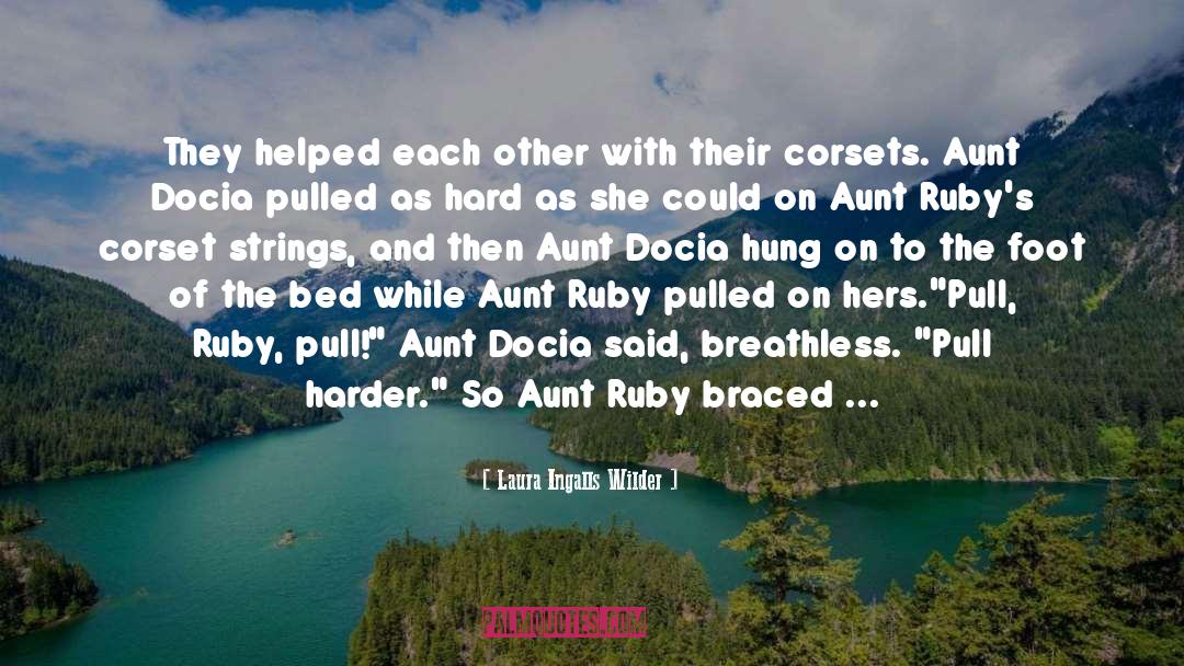 Laura Ingalls Wilder Quotes: They helped each other with