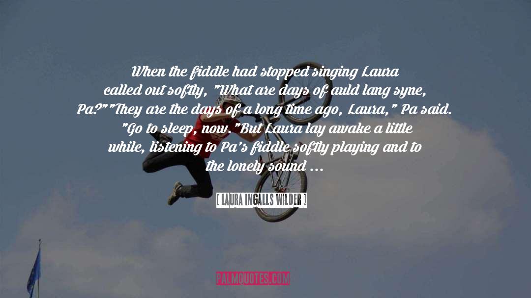 Laura Ingalls Wilder Quotes: When the fiddle had stopped