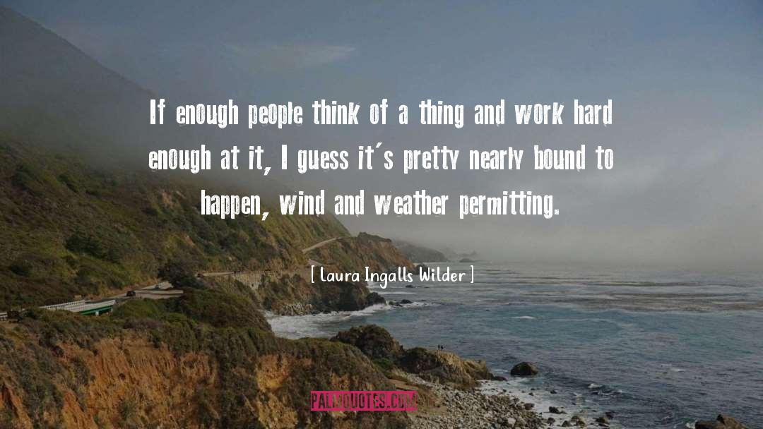 Laura Ingalls Wilder Quotes: If enough people think of