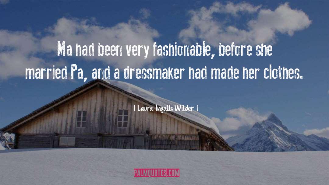 Laura Ingalls Wilder Quotes: Ma had been very fashionable,