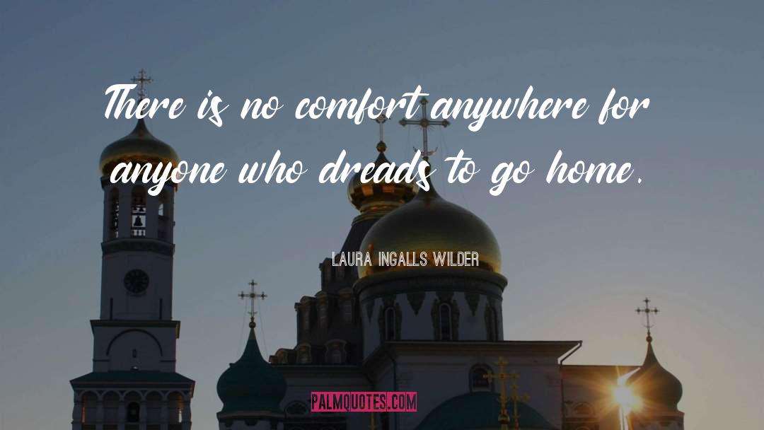 Laura Ingalls Wilder Quotes: There is no comfort anywhere