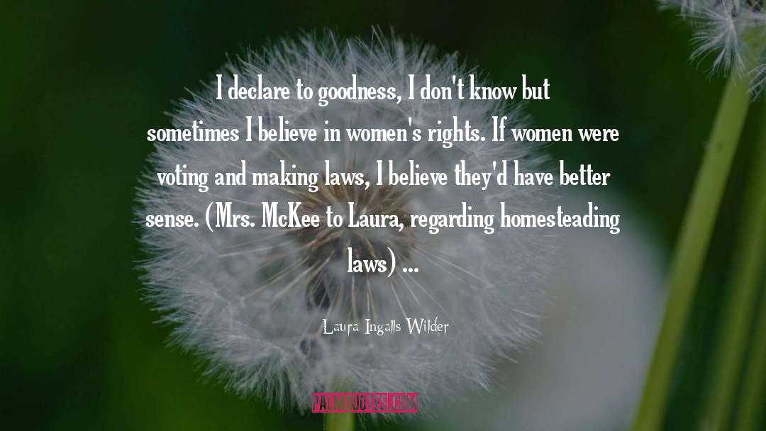 Laura Ingalls Wilder Quotes: I declare to goodness, I