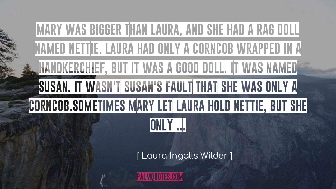 Laura Ingalls Wilder Quotes: Mary was bigger than Laura,