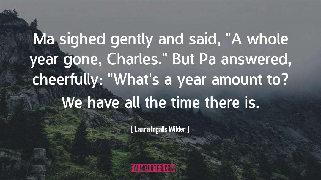 Laura Ingalls Wilder Quotes: Ma sighed gently and said,