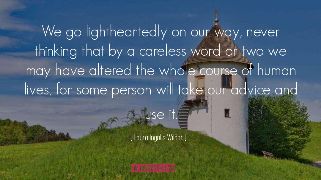 Laura Ingalls Wilder Quotes: We go lightheartedly on our