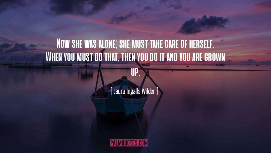 Laura Ingalls Wilder Quotes: Now she was alone; she