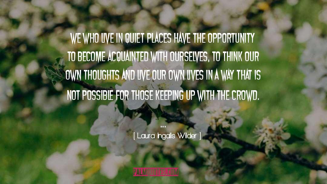 Laura Ingalls Wilder Quotes: We who live in quiet