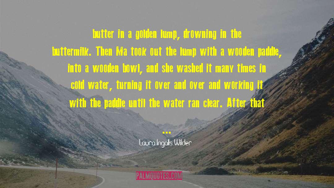 Laura Ingalls Wilder Quotes: butter in a golden lump,