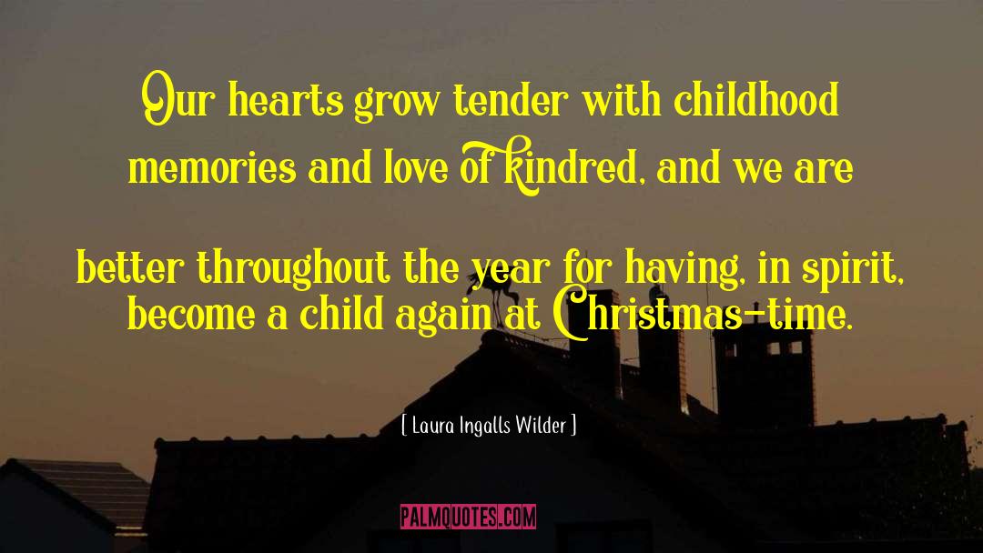 Laura Ingalls Wilder Quotes: Our hearts grow tender with