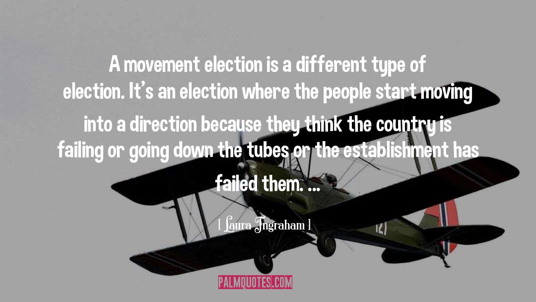 Laura Ingraham Quotes: A movement election is a