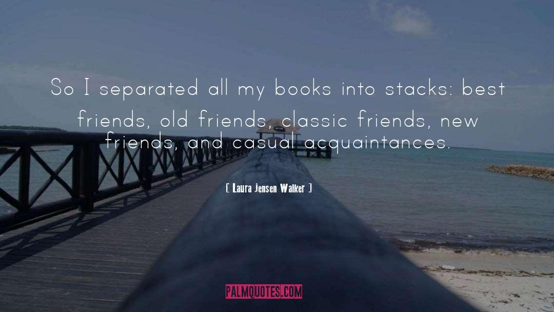 Laura Jensen Walker Quotes: So I separated all my