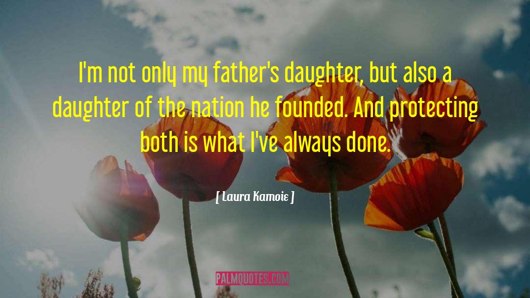 Laura Kamoie Quotes: I'm not only my father's