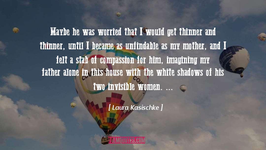 Laura Kasischke Quotes: Maybe he was worried that