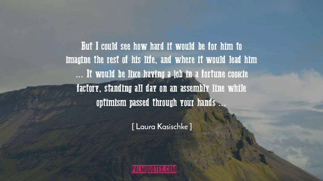 Laura Kasischke Quotes: But I could see how