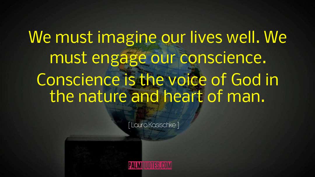 Laura Kasischke Quotes: We must imagine our lives