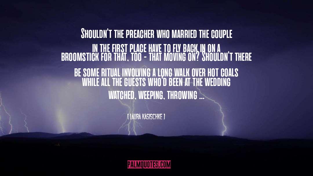 Laura Kasischke Quotes: Shouldn't the preacher who married