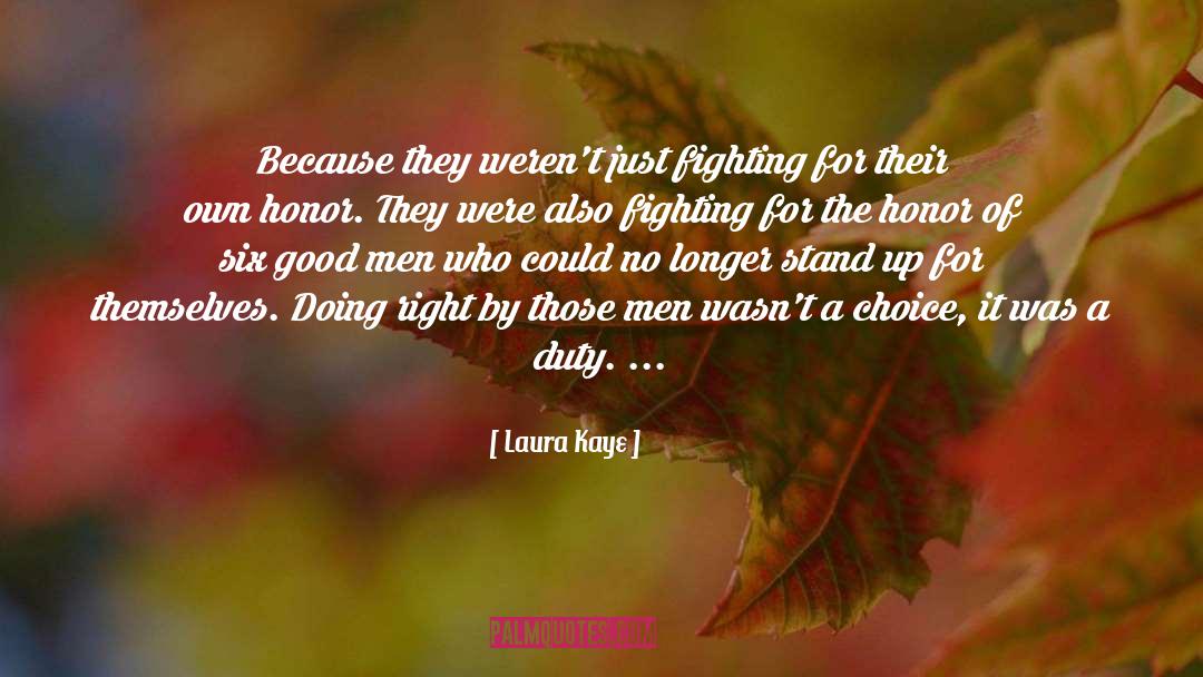 Laura Kaye Quotes: Because they weren't just fighting