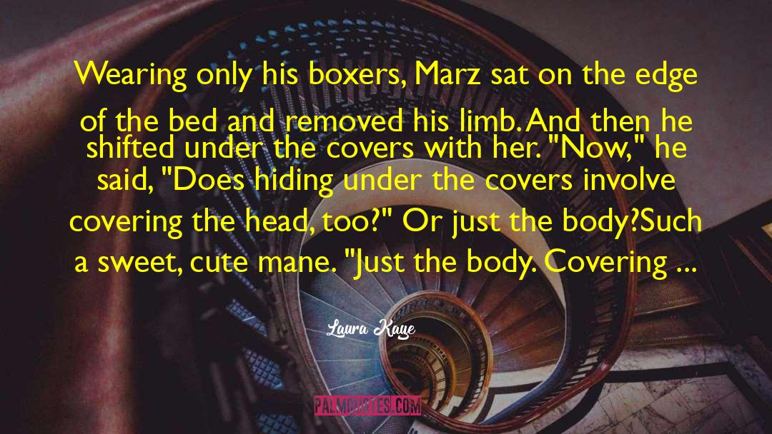 Laura Kaye Quotes: Wearing only his boxers, Marz