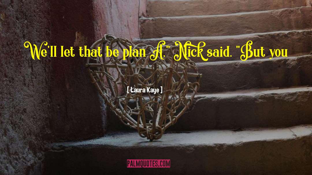 Laura Kaye Quotes: We'll let that be plan