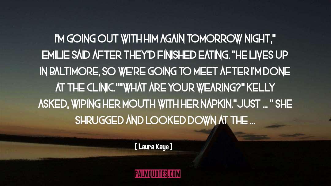 Laura Kaye Quotes: I'm going out with him