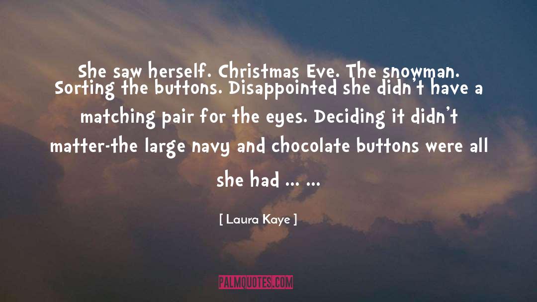 Laura Kaye Quotes: She saw herself. Christmas Eve.