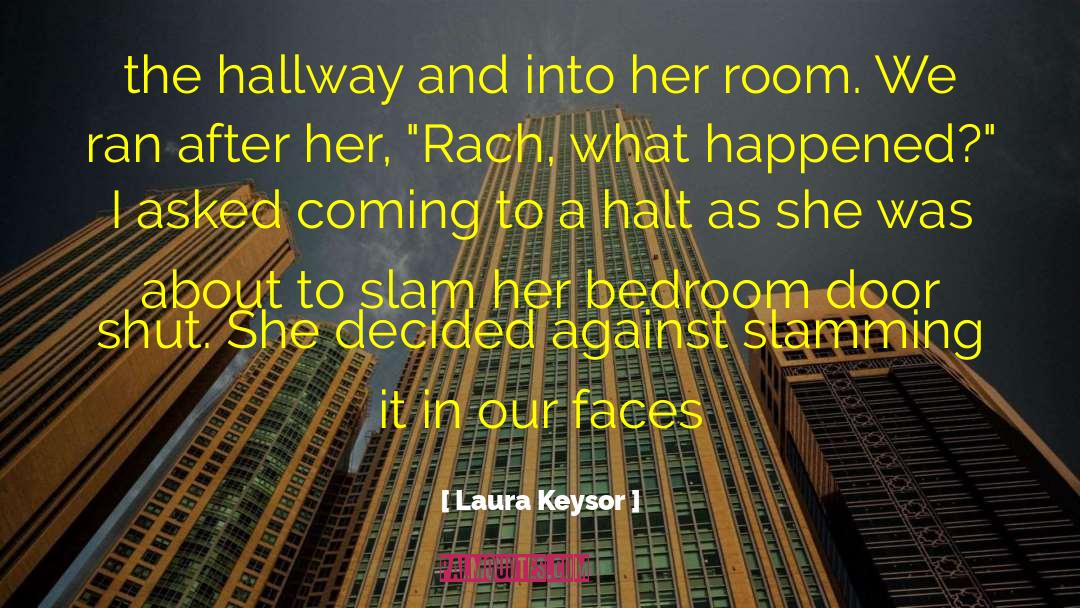 Laura Keysor Quotes: the hallway and into her