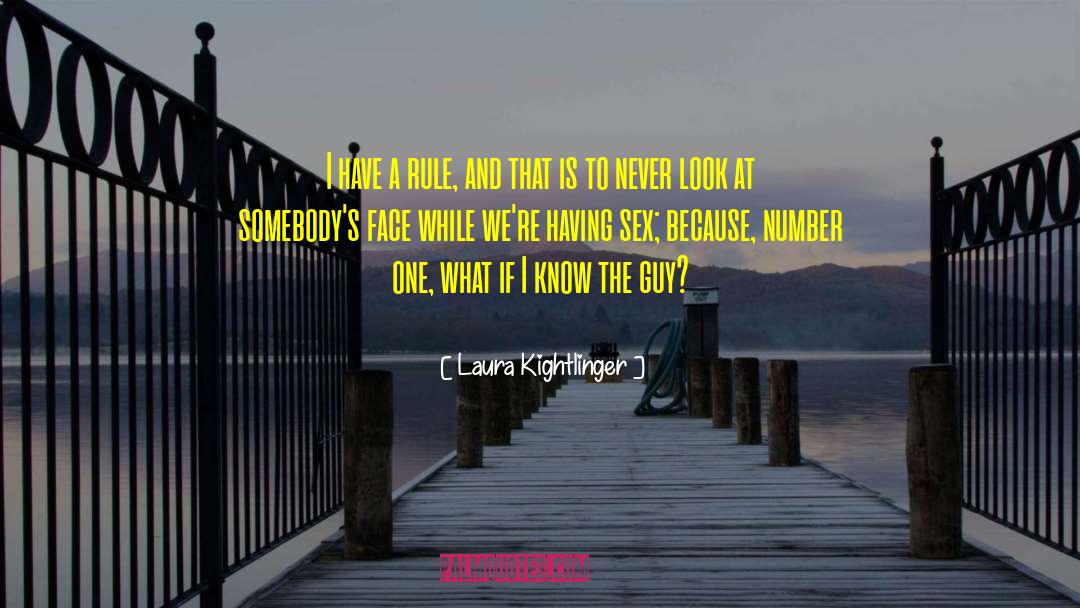 Laura Kightlinger Quotes: I have a rule, and