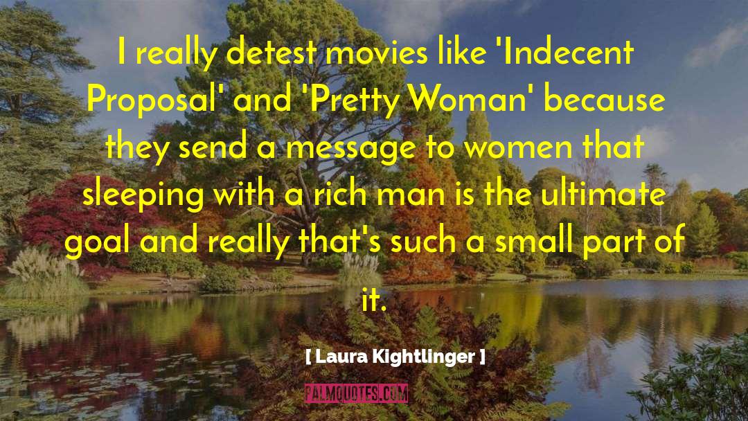 Laura Kightlinger Quotes: I really detest movies like