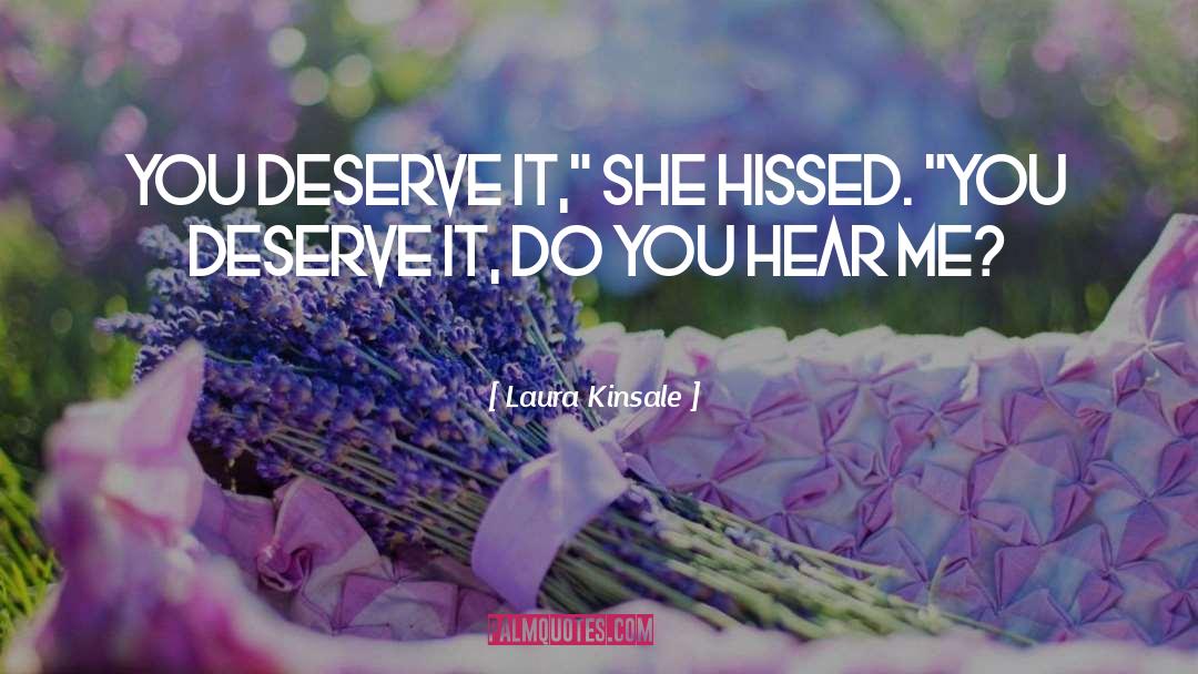 Laura Kinsale Quotes: You deserve it,