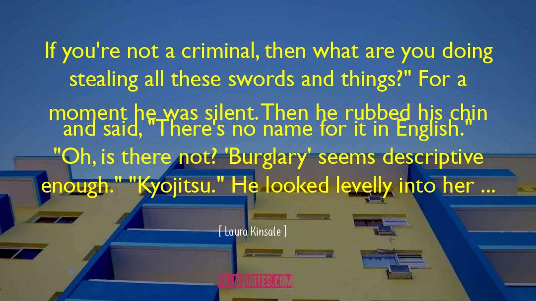 Laura Kinsale Quotes: If you're not a criminal,