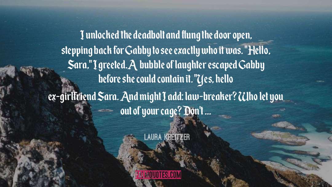 Laura Kreitzer Quotes: I unlocked the deadbolt and