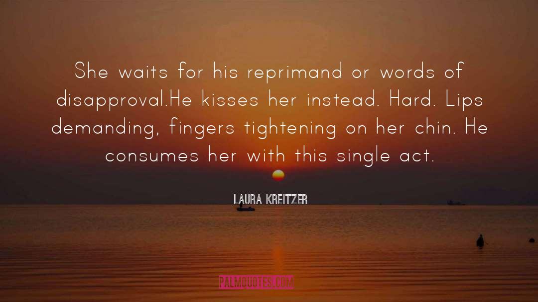 Laura Kreitzer Quotes: She waits for his reprimand