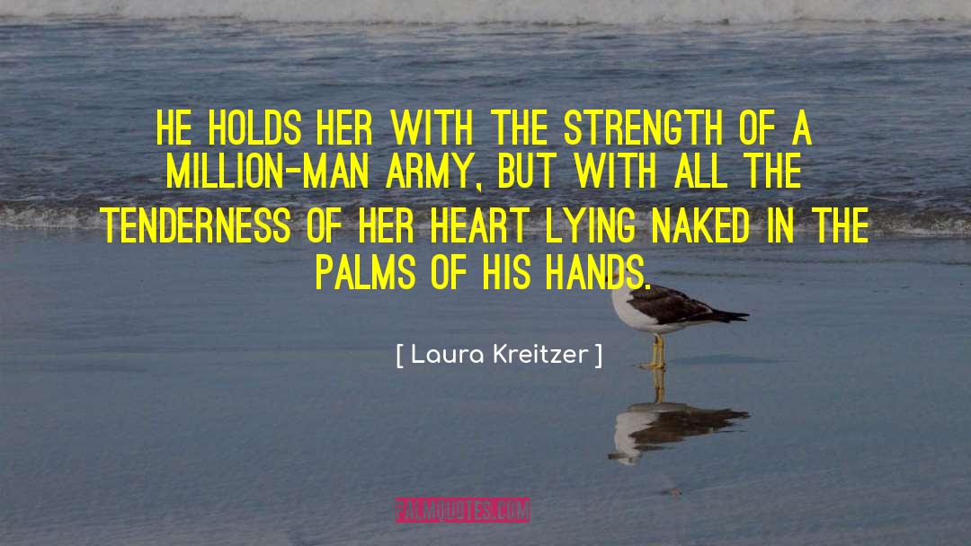 Laura Kreitzer Quotes: He holds her with the