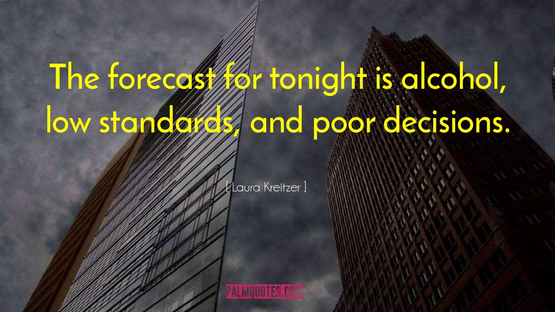 Laura Kreitzer Quotes: The forecast for tonight is