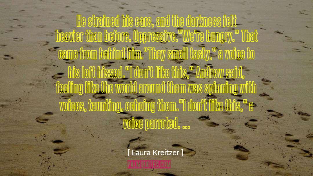 Laura Kreitzer Quotes: He strained his ears, and